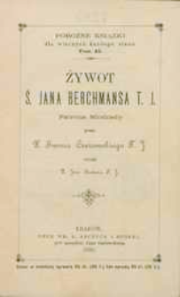 Żywot Ś. Jana Berchmansa T. J. Patrona Młodzieży