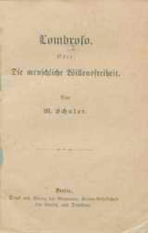 Katholische Flugschriften zur Wehr und Lehr: Lombroso oder: Die menschliche Willensfreiheit Von M/ Schuler.