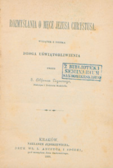 Rozmyślania o męce Jezusa Chrystusa. Wyjątek z dzieła Droga uświątobliwienia.