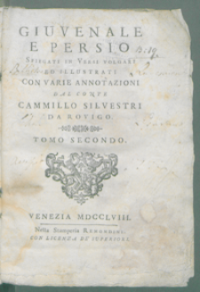 Giuvenale e Persio spiegati in versi volgari ed illustrati con varie annotazioni dal conte Cammillo Sivestri da Rovigio. T. 2.
