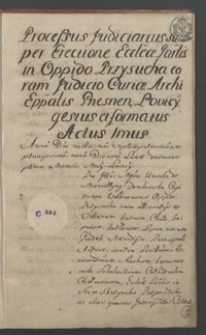 Processus judiciarius super erectione Eccle[si]ae Par[ochia]lis in Oppido Przysucha coram Judicio Curiae Archiep[isco]palis Gnesnensis Lovicii gestus et formatus.