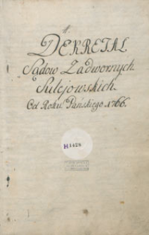 Dekretał Sądów Zadwornych Sulejowskich Od Roku Pańskiego 1766.