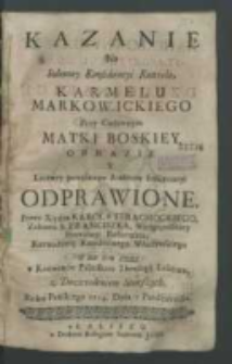 Kazanie Na Solenney Konsekracyi Koscioła Karmelu Markowickiego Przy Cudownym Matki Boskiey Obrazie [...] Odprawione / Przez Xiędza Karola Strachockiego [...] Roku Pańskiego 1714 Dnia 7 Pazdziernika.