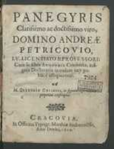 Panegyricis Clarissimo ac doctissimo viro, Domino Andreae Petricovio I. V. Licentiato & Professori: cum in Alma Academia Cracouien. insignia Doctoratus in eodem iure publice assequeretur a M. Gregorio Golinski [...].