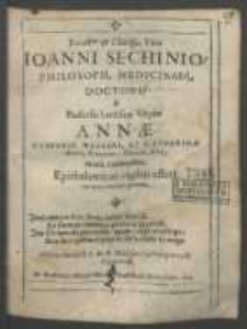 Excell[entissi]mo et Clariss[imo] Viro Ioanni Sechinio [...] & Pudiciss[imae] Lectiss[imae]q[ue] Virgini Annae Gasparis Walaski et Catharinae [...] Fili[a]e nouis coniugibus Epithalamicas vigilias offert vicinus amicus ignotus [...] Valenty Hanuszek N. W. B. Mieszczanin y Pisarz mieyski Przeworski.