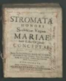 Stromata Honori Sanctissimæ Virginis Mariae Sine Labe Originali Conceptae / A Rndo Pre F. Georgio Benedicto Sprvszynski [...] Consecrata, Anno [...] 1680.