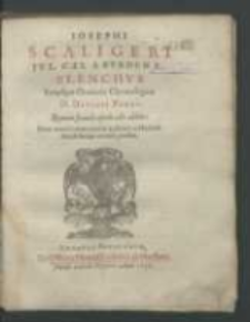 Iosephi Scaligeri [...] Elenchvs Vtriusque Orationis Chronologicæ D. Davidis Parei [...]. Quarum secunda operis calci addita [...].