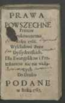 Prawa Powszechne Przeciw drukowanemu Roku 1766. Wykładowi Praw Dyssydentskich, Dla Ewangelikow i Protestantow nic nie ważących : Do Druku Podane w roku 1767.