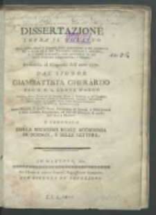 Dissertazione sopra il quesito qual debba essere il bilancio della popolazione e del commercio fra la città ed il suo territorio rilevarne i disordini e i rimedj praticabili onde provvedere al più facile reciproco sostentamento e bisogno : presentata al Concorso dell' anno 1771 / Dal signor Giambattista Gherardo [...].